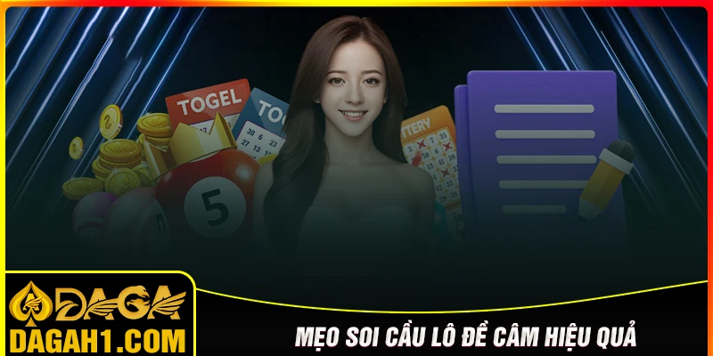 Những biện pháp soi lô câm hiệu quả tại Daga