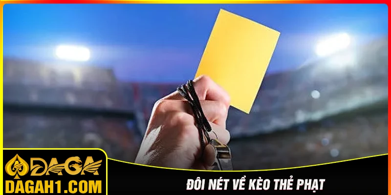 Khám phá đôi nét về kèo thẻ phạt