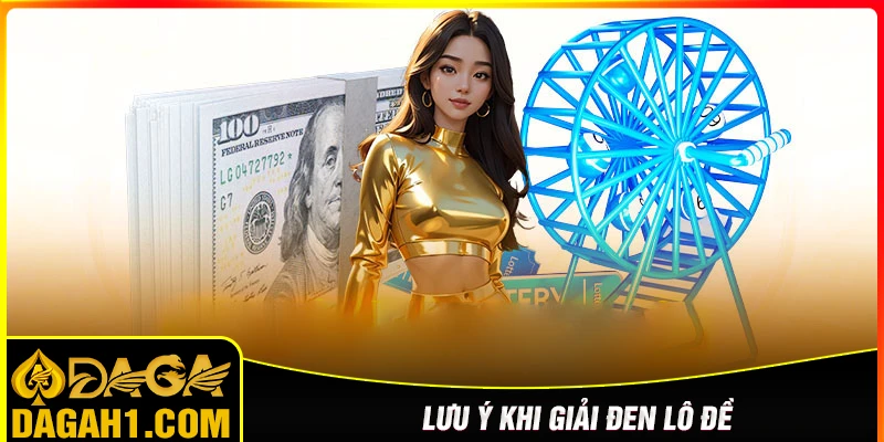 Lưu ý quan trọng khi áp dụng cách giải đen lô đề